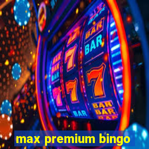 max premium bingo